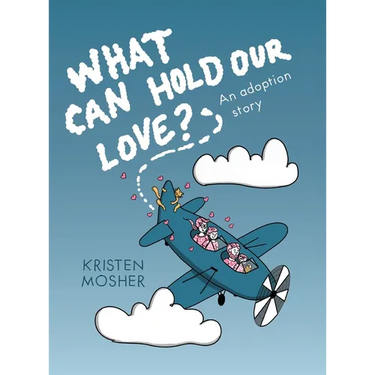 What Can Hold Our Love? An Adoption Story