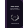 English Literature: An Illustrated Record: From The Age Of Henry Viii To The Age Of Milton, By Richard Garnett And Edmund Gosse