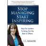 Stop Managing Start Inspiring: Keys for Leaders to Bring Out the Best in Others