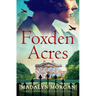 Foxden Acres: A Heart-Wrenching and Unforgettable World War 2 Historical Novel