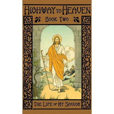 The Life of My Savior: Highway to Heaven Series