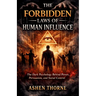 The Forbidden Laws of Human Influence: The Dark Psychology Behind Power, Persuasion, and Social Control