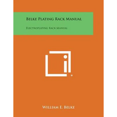 Belke Plating Rack Manual: Electroplating Rack Manual