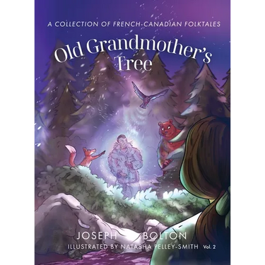 Old Grandmother's Tree: A Collection of French-Canadian Folktales, Volume 2