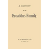 A History of the Broaddus Family: From the Time of the Settlement of the Progenitor of the Family in the United States down to the year 1888