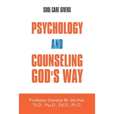Psychology and Counseling God's Way: Soul Care Givers