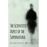 The Scientific Aspect of the Supernatural