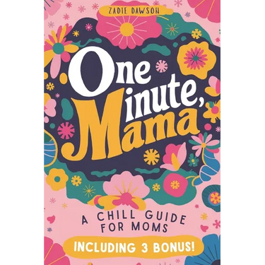 One Minute Mama, A Chill Guide for Moms: Funny Postpartum Gift for Encouragement, Humor, and Rest (Mothers Day Gift)