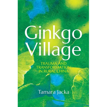 Ginkgo Village: Trauma and Transformation in Rural China