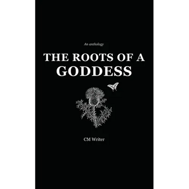 The Roots of a Goddess: An Anthology