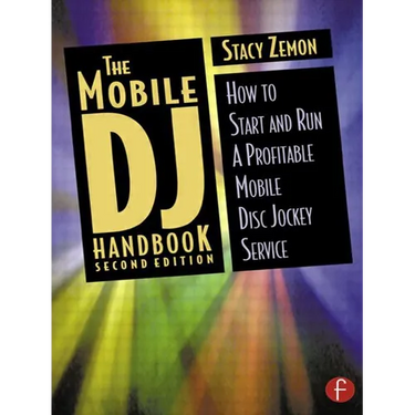 The Mobile DJ Handbook: How to Start & Run a Profitable Mobile Disc Jockey Service