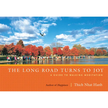 The Long Road Turns to Joy: A Guide to Walking Meditation