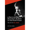 A Nervous Man Shouldn't Be Here in the First Place: The Life of Bill Baggs