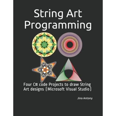 String Art Programming: Four C# code Projects to draw String Art designs (Microsoft Visual Studio)