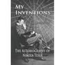 My Inventions: The Autobiography of Nikola Tesla