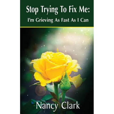 Stop Trying to Fix Me: I'm Grieving as Fast as I Can
