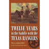 Twelve Years in the Saddle with the Texas Rangers
