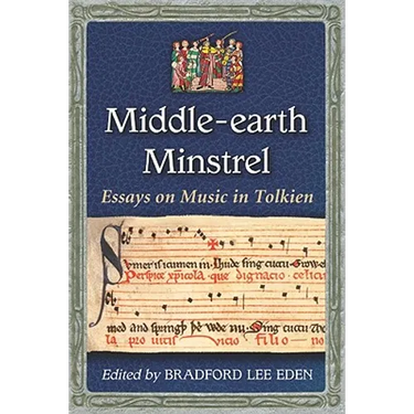 Middle-earth Minstrel: Essays on Music in Tolkien