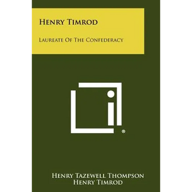 Henry Timrod: Laureate of the Confederacy