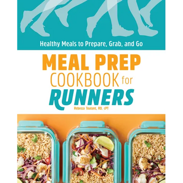 Meal Prep Cookbook for Runners: Healthy Meals to Prepare, Grab, and Go
