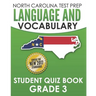 NORTH CAROLINA TEST PREP Language and Vocabulary Student Quiz Book Grade 3: Covers Revising, Editing, Vocabulary, Writing Conventions, and Grammar