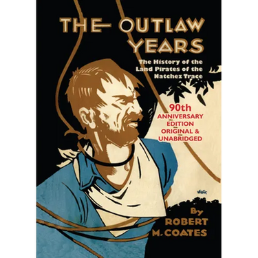 The Outlaw Years: The History of the Land Pirates of the Natchez Trace