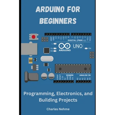 Arduino for Beginners: Programming, Electronics, and Building Projects