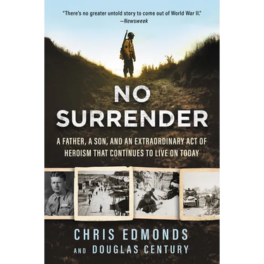 No Surrender: A Father, a Son, and an Extraordinary Act of Heroism That Continues to Live on Today