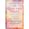 The Conscious Heart: Seven Soul-Choices That Create Your Relationship Destiny