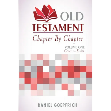 Old Testament Chapter By Chapter Volume One: Genesis- Esther