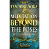 Teaching Yoga and Meditation Beyond the Poses: A unique and practical workbook