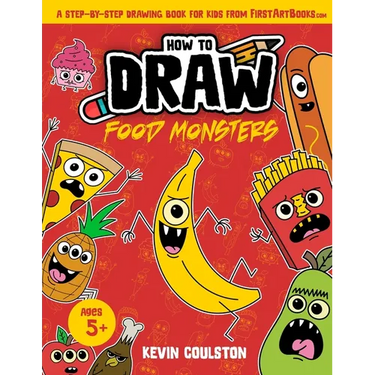 How to Draw: Food Monsters!: A Step-by-Step Drawing Book for Kids from FirstArtBooks.com