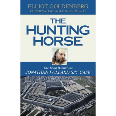 The Hunting Horse: The Truth Behind the Jonathan Pollard Spy Case