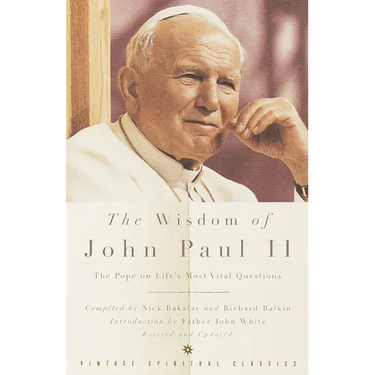 The Wisdom of John Paul II: The Pope on Life's Most Vital Questions
