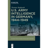 U.S. Army Intelligence in Germany, 1944-1949