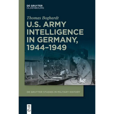 U.S. Army Intelligence in Germany, 1944-1949
