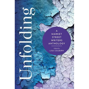 Unfolding: A Market Street Writers Anthology