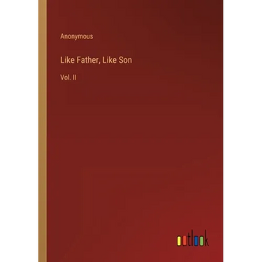 Like Father, Like Son: Vol. II