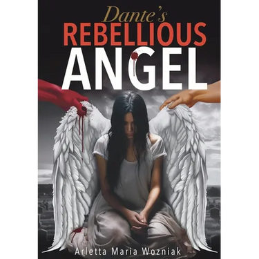 Dante's Rebellious Angel: A Motivational Novel About Courage, Strength, and Hope in the Pursuit of Happiness