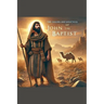 The Calling and Greatness of John the Baptist