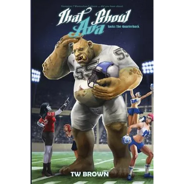 That Ghoul Ava Sacks the Quarterback: Book 7 of That Ghoul Ava