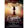Cognitive Behavioral Therapy: 2 Books - Practical Tips on How to Conquer Psychological Disorders & A Mastery Guide to Controlling Your Emotions