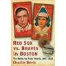 Red Sox vs. Braves in Boston: The Battle for Fans' Hearts, 1901-1952