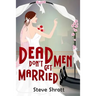 Dead Men Don't Get Married