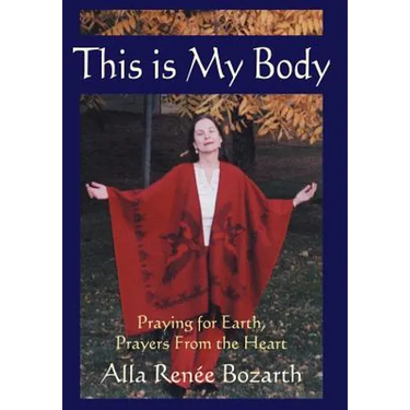 This Is My Body: Praying for Earth, Prayers From the Heart