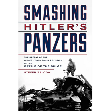 Smashing Hitler's Panzers: The Defeat of the Hitler Youth Panzer Division in the Battle of the Bulge