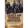 The James and Younger Brothers: the Story of One the Most Notorious and Legendary Outlaw Gangs of the American West