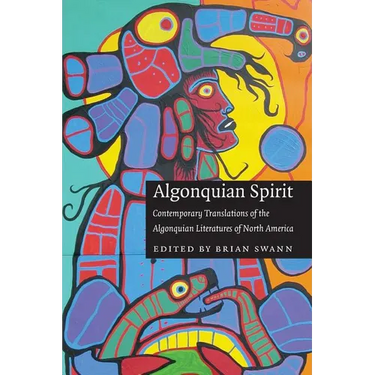 Algonquian Spirit: Contemporary Translations of the Algonquian Literatures of North America