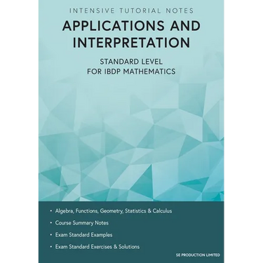 Intensive Tutorial Notes - Applications and Interpretation Standard Level for IBDP Mathematics