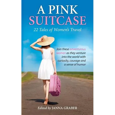 A Pink Suitcase: 22 Tales of Women's Travel